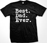Best. Dad. Ever. - Funny Father's Day Holiday or Gift - Unisex T-Shirt, 2XL, Black
