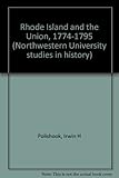 Front cover for the book Rhode Island and the Union, 1774-1795 (Northwestern University studies in history) by Irwin H. Polishook