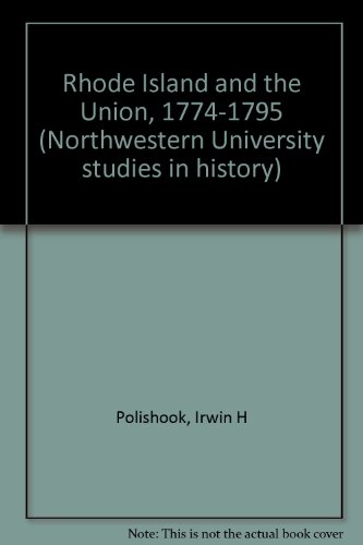 Rhode Island and the Union, 1774-1795 (Northwestern University studies in history)