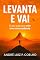 Livro Levanta e Vai : O seu guia para criar uma nova realidade.