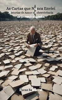 Livro As Cartas que Nunca Enviei: Histórias de Amor e Sobrevivência de Jovens Refugiados
