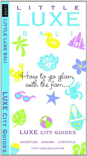 LITTLE LUXE Bali 1st Ed (Luxe City Guides)