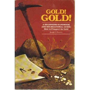 Gold! gold!: Beginners handbook : how to prospe... 0931290430 Book Cover
