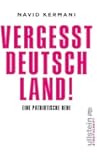 Vergesst Deutschland!: Eine patriotische Rede