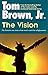 The Vision: The Dramatic True Story of One Man's Search for Enlightenment by Tom Brown Jr.