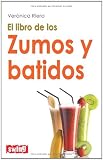 El libro de los zumos y batidos (Spanish Edition) by 