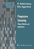 Progressive Censoring : Theory, Methods and Applications, Aggarwala, R. and Balakrishnan, N., 0817640010