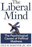 The Liberal Mind: The Psychological Causes of Political Madness
