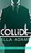 COLLIDE #3 - Alpha Billionaire Erotic Romance
