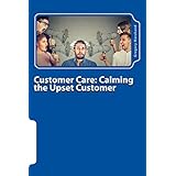 Customer Care: Calming the Upset Customer
