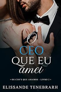 Livro O CEO que eu amei (Os CEO´s que amamos Livro 2)