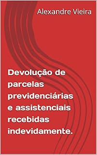 Livro Devolução de parcelas previdenciárias e assistenciais recebidas indevidamente.