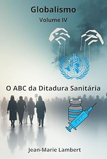 Livro Globalismo: Volume IV: O ABC da Ditadura Sanitária