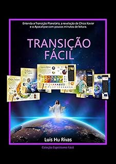 Livro Transição Fácil: Entenda A Transição Planetária, A Revelação De Chico Xavier E O Apocalipse Em Poucos Minutos De Leitura.
