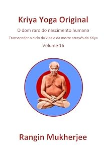 Livro Kriya Yoga Original: O dom raro do nascimento humano - Volume 16 (Edição em português) (Sri Mukherjee – série completa (Português))