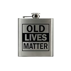OLD LIVES MATTER | Damn Fine Hip Flask | 6oz
