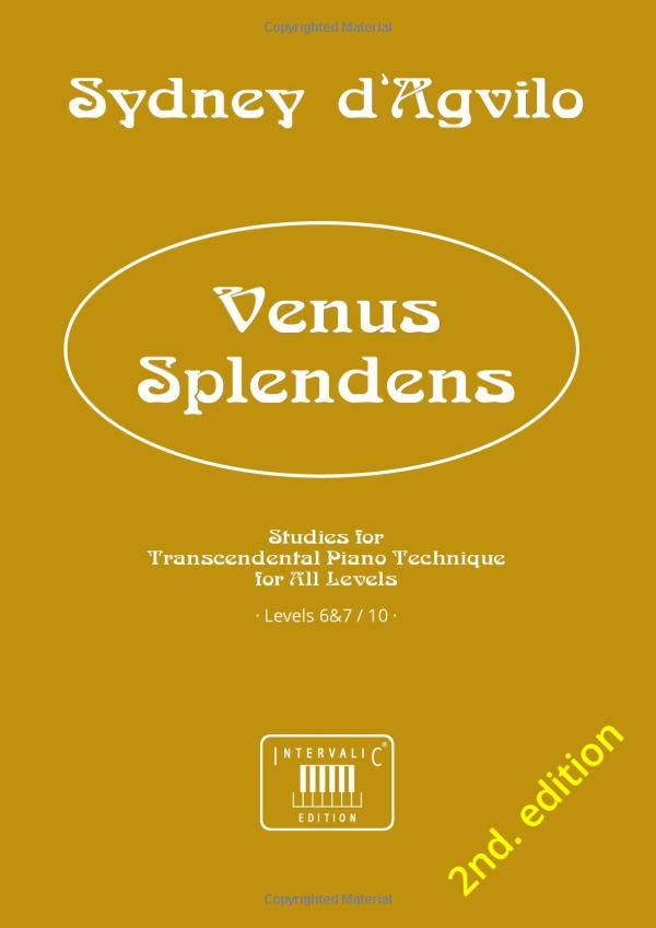 Venus Splendens: Studies for Transcendental Piano Technique for All Levels · Levels 6&7 / 10 ·