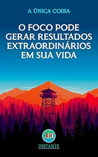 Livro O Foco Pode Gerar Resultados Extraordinários Em Sua Vida - A Única Coisa