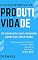 Livro O Guia definitivo da PRODUTIVIDADE: Os segredos que ninguém quer que você saiba! (Sucesso e Produtividade)