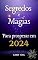 Livro Segredos e Magias para Prosperar em 2024: 2024: Seu Ano de Transformação - Prosperidade, Saúde e Amor à sua Espera!