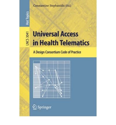 Download [(Universal Access in Health Telematics: A Design Code of Practice )] [Author: Constantine Stephanidis] [Jul-2005]