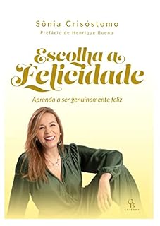 Livro Escolha a Felicidade: Aprenda a Ser Genuinamente Feliz