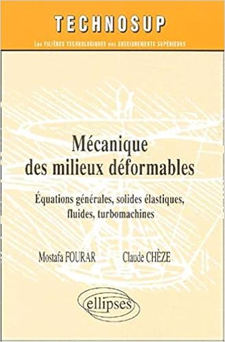 Amazon Fr Mecanique Des Milieux Deformables Equations Generales Solides Elastiques Fluides Turbomachines Genie Mecanique Cheze Claude Fourar Mostafa Livres