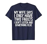 Mens My Wife Says I Only Have Two Faults T-Shirt Funny Gift 3XL Navy