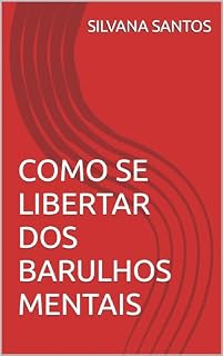 Livro COMO SE LIBERTAR DOS BARULHOS MENTAIS