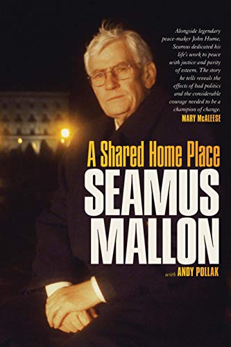Seamus Mallon: A Shared Home Place by Seamus Mallon