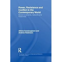 Power, Resistance and Conflict in the Contemporary World: Social movements, networks and hierarchies (Routledge Advances in International Relations and Global Politics) by Athina Karatzogianni (2013-04-11)