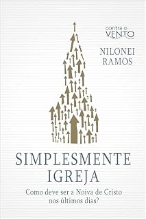 Livro Simplesmente Igreja: Como deve ser a Noiva de Cristo nos últimos dias?
