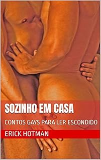 Livro SOZINHO EM CASA: CONTOS GAYS PARA LER ESCONDIDO