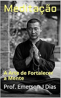 Livro Meditação: A Arte de Fortalecer a Mente
