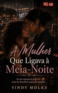 Livro A Mulher Que Ligava à Meia-Noite: Eu me apaixonei pela voz antes de descobrir o que ela escondia