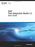 SAS Data Integration Studio 4.3:: User's Guide (SAS Documentation) by 