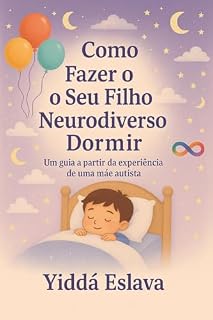 Livro Como fazer seu filho neurodivergente dormir: Guia prática de uma mãe autista