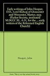 Early writings of John Hooper, D.D., Lord Bishop of Gloucester and Worcester, Martyr, 1555 (Parker Society, instituted M.DCCC.XL. A.D., for the ... early writers of the Reformed English Church)