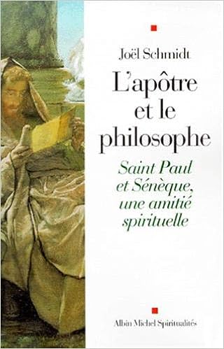 Amazon Fr L Apotre Et Le Philosophe Saint Paul Et Seneque Une Amitie Spirituelle Schmidt Joel Livres