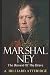Marshal Ney: The Bravest of the Brave by A. Hilliard Atteridge