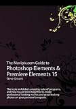 The Muvipix.com Guide to Photoshop Elements & Premiere Elements 15: The tools in Adobe's amazing sui