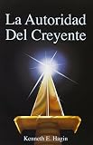 La Autoridad del Creyente / The Believer's Authority (Spanish Edition) by