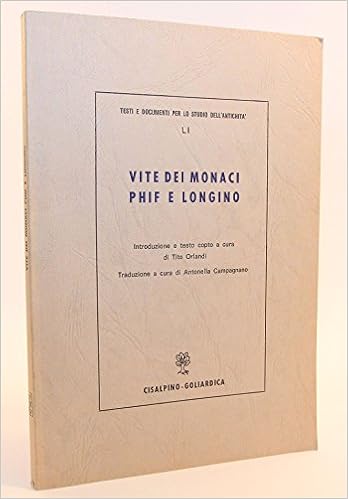 Vite Dei Monaci Phif E Longino Introduzione E Testo Copto A Cura Di Tito Orlandi Traduzione A Cura Di Antonella Campagnano Coptic Life Of Saints Phib And Longinus With Italian Translation Tito