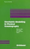 Stochastic Modelling in Physical Oceanography, , 0817637982