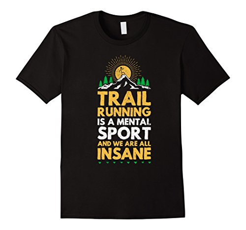 Mens trail running is a mental sport funny ultra runner t-shirt Small Black