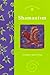 Shamanism: A Piatkus Guide (Piatkus Guides) by