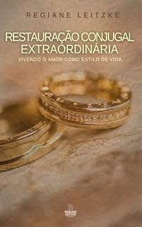 Livro Restauração Conjugal Extraordinária: Vivendo o Amor como Estilo de Vida