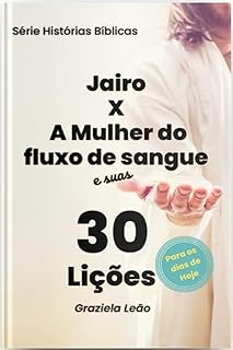 Livro Jairo X A Mulher do fluxo de sangue: E suas 30 pregações para os dias de hoje