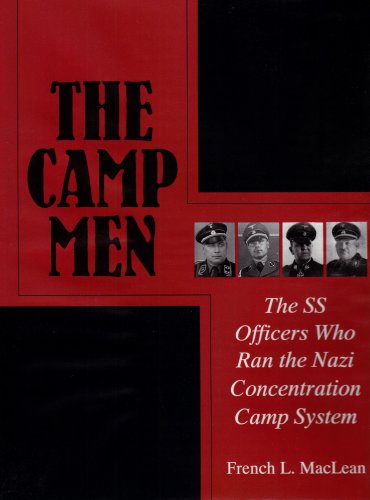 The Camp Men: The SS Officers Who Ran the Nazi Concentration Camp System (Schiffer Military History)