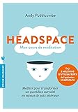 Headspace: Méditer pour transformer un quotidien survolté en espace de paix intérieur by 